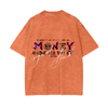 MONEY MADE ME DO IT – OVERSIZE SNOW-WASHED TEE